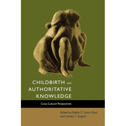 Childbirth and Authoritative Knowledge: Cross-Cultural Perspectives - Paperback