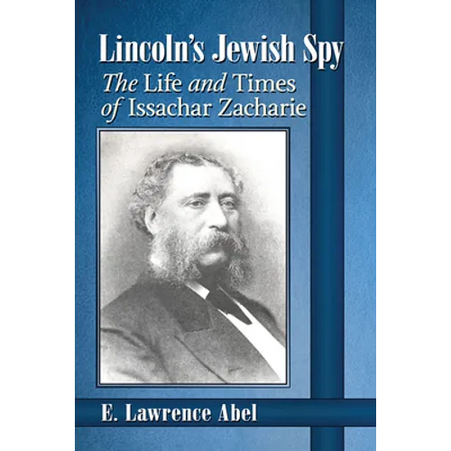 Lincoln's Jewish Spy: The Life and Times of Issachar Zacharie - Paperback