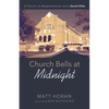 Church Bells at Midnight: A Church, Its Neighborhood, and a Serial Killer - Hardcover