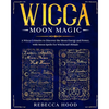 Wicca Moon Magic: A Wicca grimoire to Discover the Moon Energy and Power with Moon Spells for Witchcraft Rituals - Paperback