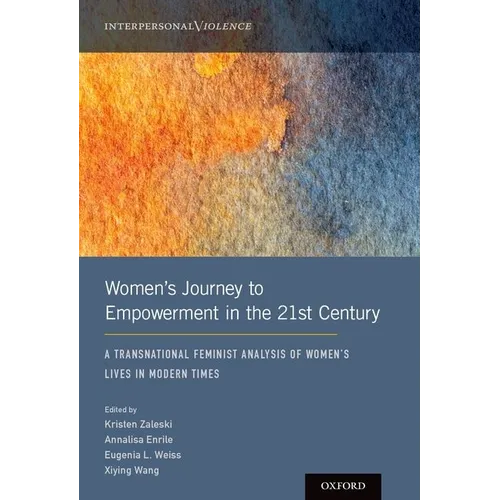 Women's Journey to Empowerment in the 21st Century: A Transnational Feminist Analysis of Women's Lives in Modern Times - Hardcover