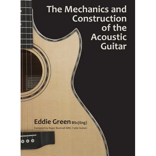 The Mechanics and Construction of the Acoustic Guitar - Hardcover