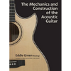 The Mechanics and Construction of the Acoustic Guitar - Hardcover