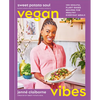 Sweet Potato Soul Vegan Vibes: 100 Soulful Plant-Based Recipes for Healthy Everyday Meals; A Cookbook - Hardcover