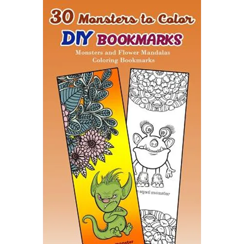30 Monsters to Color DIY Bookmarks: Monsters and Flower Mandalas Coloring Bookmarks - Paperback