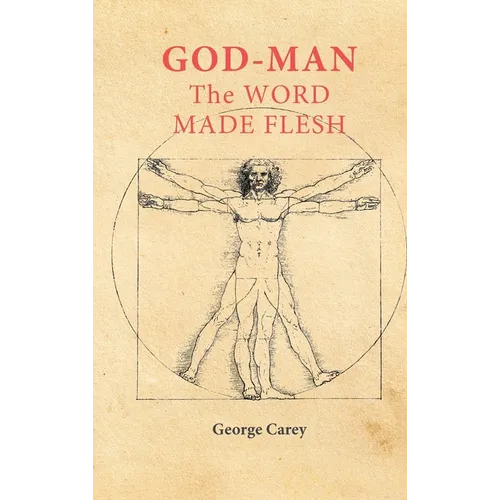 God Man The Word Made Flesh: The Esoteric Physiology of Ascension and the 'Sacred Secretion' - Hardcover
