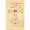 God Man The Word Made Flesh: The Esoteric Physiology of Ascension and the 'Sacred Secretion' - Hardcover