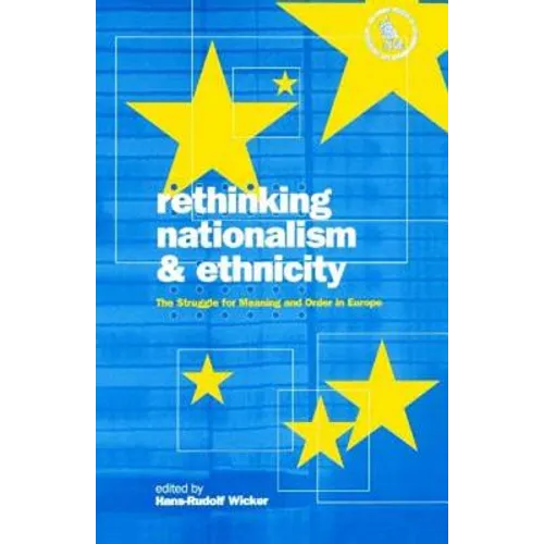 Rethinking Nationalism and Ethnicity: The Struggle for Meaning and Order in Europe - Paperback