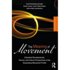 The Meaning of Movement: Embodied Developmental, Clinical, and Cultural Perspectives of the Kestenberg Movement Profile - Paperback