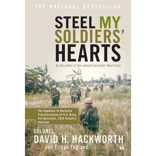 Steel My Soldiers' Hearts: The Hopeless to Hardcore Transformation of U.S. Army, 4th Battalion, 39th Infantry, Vietnam - Paperback