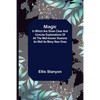 Magic; In which are given clear and concise explanations of all the well-known illusions as well as many new ones. - Paperback