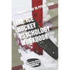 The Ice Hockey Psychology Workbook: How to Use Advanced Sports Psychology to Succeed on the Hockey Rink - Paperback
