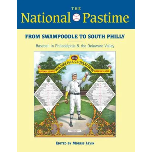 The National Pastime, 2013: From Swampoodle to South Philly: Baseball in Philadelphia and the Delaware Valley - Paperback