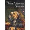A Treasury of Great American Scandals: Tantalizing True Tales of Historic Misbehavior by the Founding Fathers and Others Who Let Freedom Swing - Paperback