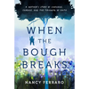 When the Bough Breaks: A Mother's Story of Carnage, Courage, and the Triumph of Faith - Paperback