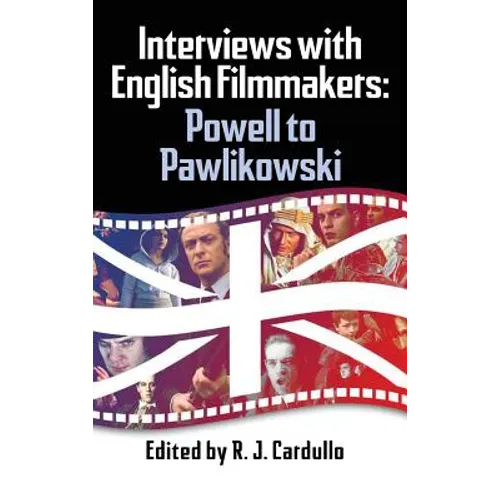 Interviews with English Filmmakers: Powell to Pawlikowski (hardback) - Hardcover