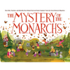 The Mystery of the Monarchs: How Kids, Teachers, and Butterfly Fans Helped Fred and Norah Urquhart Track the Great Monarch Migration - Hardcover