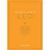 The Zodiac Guide to Leo: The Ultimate Guide to Understanding Your Star Sign, Unlocking Your Destiny and Decoding the Wisdom of the Stars - Hardcover