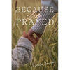 Because She Prayed: A Mother's Guide to Powerfully and Purposefully Praying for Her Children - Paperback