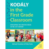 Kodaly in the First Grade Classroom: Developing the Creative Brain in the 21st Century - Paperback