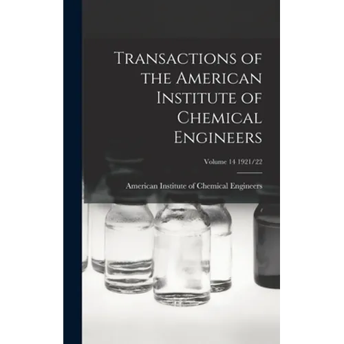 Transactions of the American Institute of Chemical Engineers; Volume 14 1921/22 - Hardcover