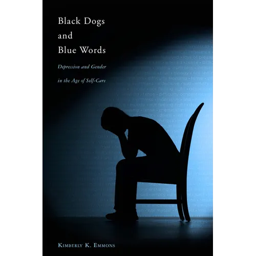 Black Dogs and Blue Words: Depression and Gender in the Age of Self-Care - Paperback