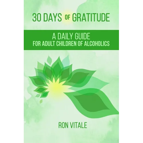 30 Days of Gratitude: A Daily Guide for Adult Children of Alcoholics - Paperback