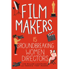 Film Makers: 15 Groundbreaking Women Directors - Hardcover