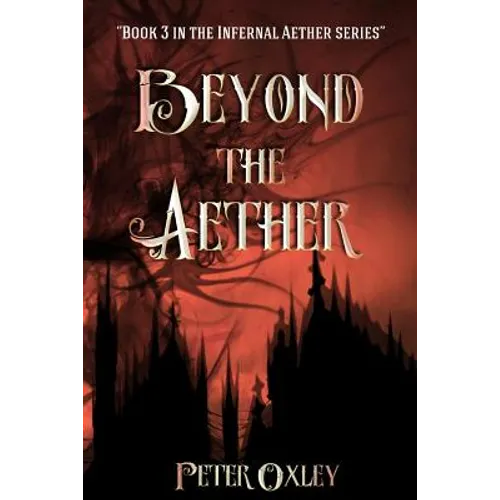 Beyond The Aether: Book 3 in the Infernal Aether Series - Paperback
