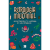 Astrología Milenial: Encontrando Tu Historia En Las Estrellas / Millennial Astrology. Finding Your Story in the Stars - Paperback
