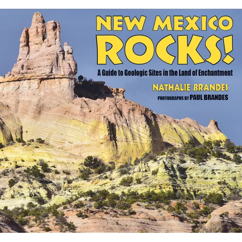 New Mexico Rocks!: A Guide to Geologic Sites in the Land of Enchantment - Paperback