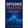 Options Trading: What Can Benefit Your Options Trading Career (Techniques to Use to Make Profits in a Few Weeks Time Only) - Paperback