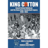 King Cotton: Coach Cotton Robinson and the Buna Boys' Basketball Legacy 1948-1963 - Paperback