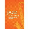 Jazz Matters: Sound, Place, and Time Since Bebop - Paperback