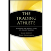 The Trading Athlete: Winning the Mental Game of Online Trading - Hardcover