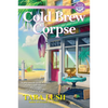 Cold Brew Corpse: A Coffee Lover's Mystery - Hardcover