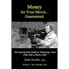 Money for Your Movie: Guaranteed: How to Finance Your Film with a Phone Call - Paperback