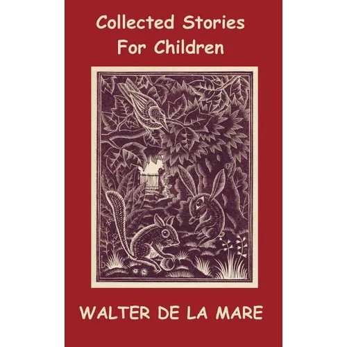 Collected Stories for Children - 17 short stories - Dick and the Beanstalk, The Dutch Cheese, A Penny a Day, The Scarecrow, The Three Sleeping Boys of - Hardcover