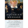 The Aquarian Message: The Secret Teachings of Christianity in the Revelation or Apocalypse of John - Paperback