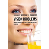48 Juice Recipes to Correct Vision Problems: Natures Solution to the Loss of Vision and Eye Sight Problems - Paperback