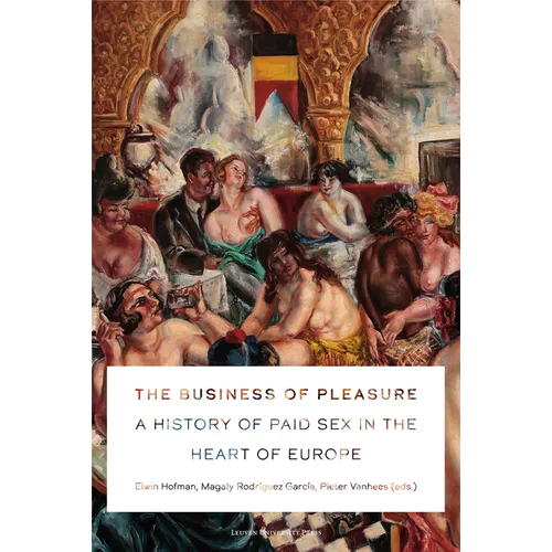 The Business of Pleasure: A History of Paid Sex in the Heart of Europe - Paperback