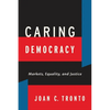 Caring Democracy: Markets, Equality, and Justice - Hardcover
