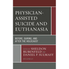 Physician-Assisted Suicide and Euthanasia: Before, During, and After the Holocaust - Paperback