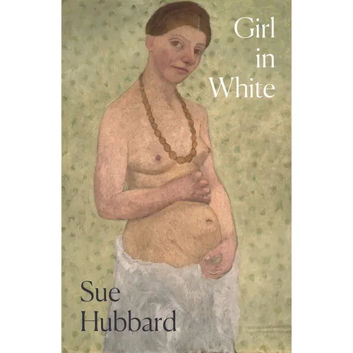 Girl in White: A Dazzling Novel Telling the Tumultuous Life Story of the Pioneering Expressionist Artist Paula Modersohn-Becker - Paperback