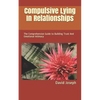 Compulsive Lying In Relationships: The Comprehensive Guide to Building Trust And Emotional Intimacy - Paperback