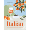 How to Be Italian: Eat, Drink, Dress, Travel and Love La Dolce Vita - Hardcover
