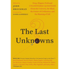 The Last Unknowns: Deep, Elegant, Profound Unanswered Questions about the Universe, the Mind, the Future of Civilization, and the Meaning of Life - Paperback