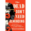 The Dead Don't Need Reminding: In Search of Fugitives, Mississippi, and Black TV Nerd Shit - Hardcover