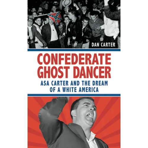 Unmasking the Klansman: The Double Life of Asa and Forrest Carter - Hardcover
