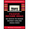 Passive Income Ideas: 50 Ways to Make Money Online Analyzed - Hardcover